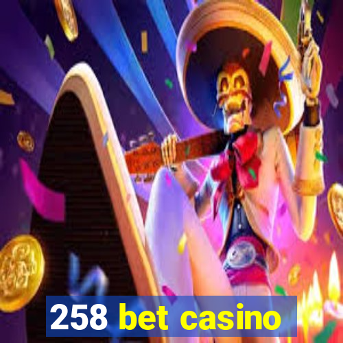 258 bet casino